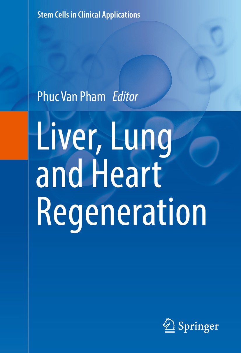 Titlebook: Liver, Lung and Heart Regeneration; Phuc Van Pham Book 2017 The Editor(s) (if applicable) and The Author(s), under exclusive license to Sp Titlebook: Liver, Lung and Heart Regeneration; Phuc Van Pham Book 2017 The Editor(s) (if applicable) and The Author(s), under exclusive license to Sp