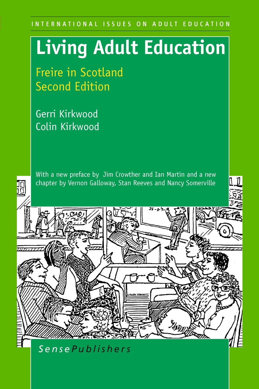 Titlebook: Living Adult Education: Freire in Scotland; Gerri Kirkwood,Colin Kirkwood Book 2011 SensePublishers 2011 Titlebook: Living Adult Education: Freire in Scotland; Gerri Kirkwood,Colin Kirkwood Book 2011 SensePublishers 2011