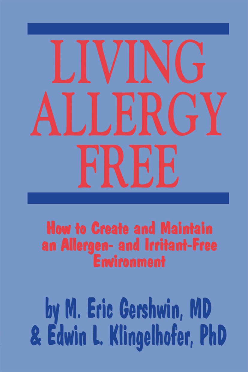 Titlebook: Living Allergy Free; How to Create and Ma M. Eric Gershwin,Edwin L. Klingelhofer Book 1992 Springer Science+Business Media New York 1992 al Titlebook: Living Allergy Free; How to Create and Ma M. Eric Gershwin,Edwin L. Klingelhofer Book 1992 Springer Science+Business Media New York 1992 al