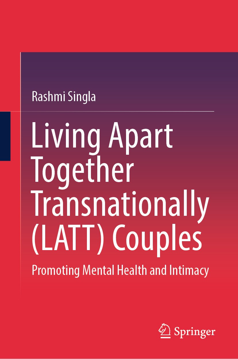 Titlebook: Living Apart Together Transnationally (LATT) Couples; Promoting Mental Hea Rashmi Singla Book 2024 The Editor(s) (if applicable) and The Au Titlebook: Living Apart Together Transnationally (LATT) Couples; Promoting Mental Hea Rashmi Singla Book 2024 The Editor(s) (if applicable) and The Au