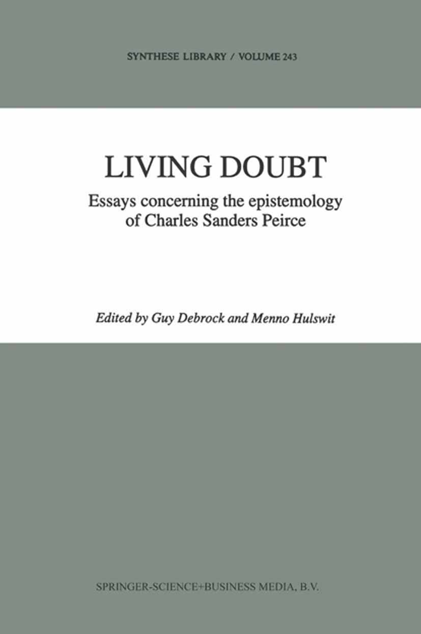 Titlebook: Living Doubt; Essays concerning th Guy Debrock,Menno Hulswit Book 1994 Springer Science+Business Media Dordrecht 1994 Heinrich Barth.Ludwig Titlebook: Living Doubt; Essays concerning th Guy Debrock,Menno Hulswit Book 1994 Springer Science+Business Media Dordrecht 1994 Heinrich Barth.Ludwig