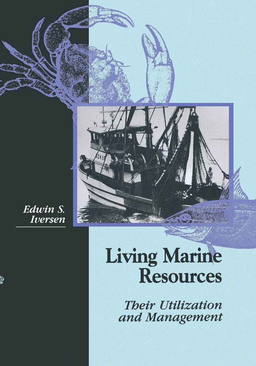 Titlebook: Living Marine Resources; Their Utilization an Edwin S. Iversen Book 1996 Chapman & Hall 1996 aquaculture.biology.environment.fisheries mana Titlebook: Living Marine Resources; Their Utilization an Edwin S. Iversen Book 1996 Chapman & Hall 1996 aquaculture.biology.environment.fisheries mana