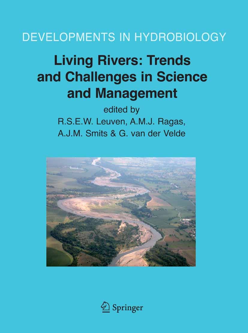 Titlebook: Living Rivers: Trends and Challenges in Science and Management; R. S. E. W. Leuven,A. M. J. Ragas,G. Velde Book 2006 Springer Science+Busi Titlebook: Living Rivers: Trends and Challenges in Science and Management; R. S. E. W. Leuven,A. M. J. Ragas,G. Velde Book 2006 Springer Science+Busi