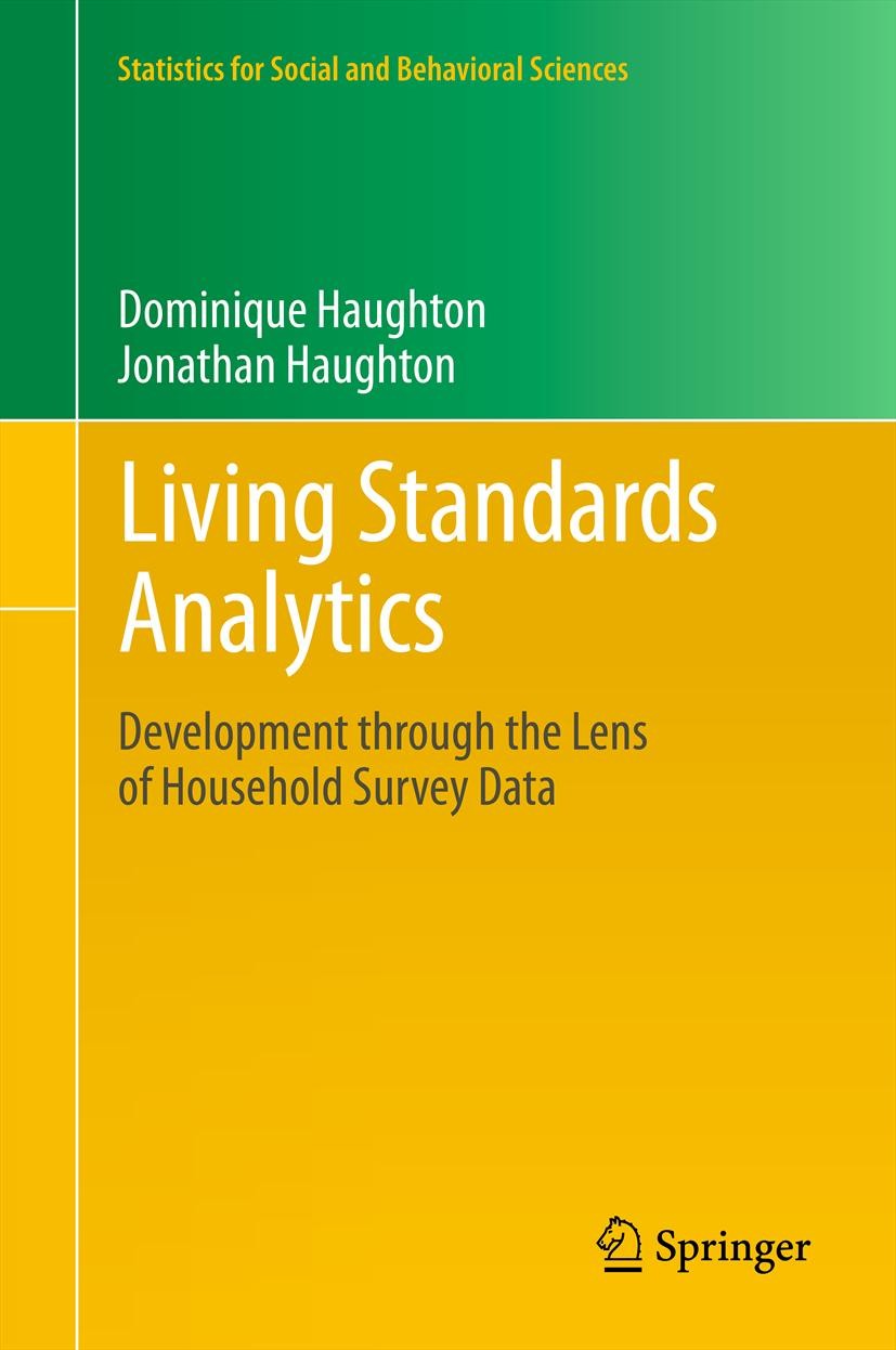 Titlebook: Living Standards Analytics; Development through Dominique Haughton,Jonathan Haughton Book 2011 Springer Science+Business Media, LLC 2011 A Titlebook: Living Standards Analytics; Development through Dominique Haughton,Jonathan Haughton Book 2011 Springer Science+Business Media, LLC 2011 A