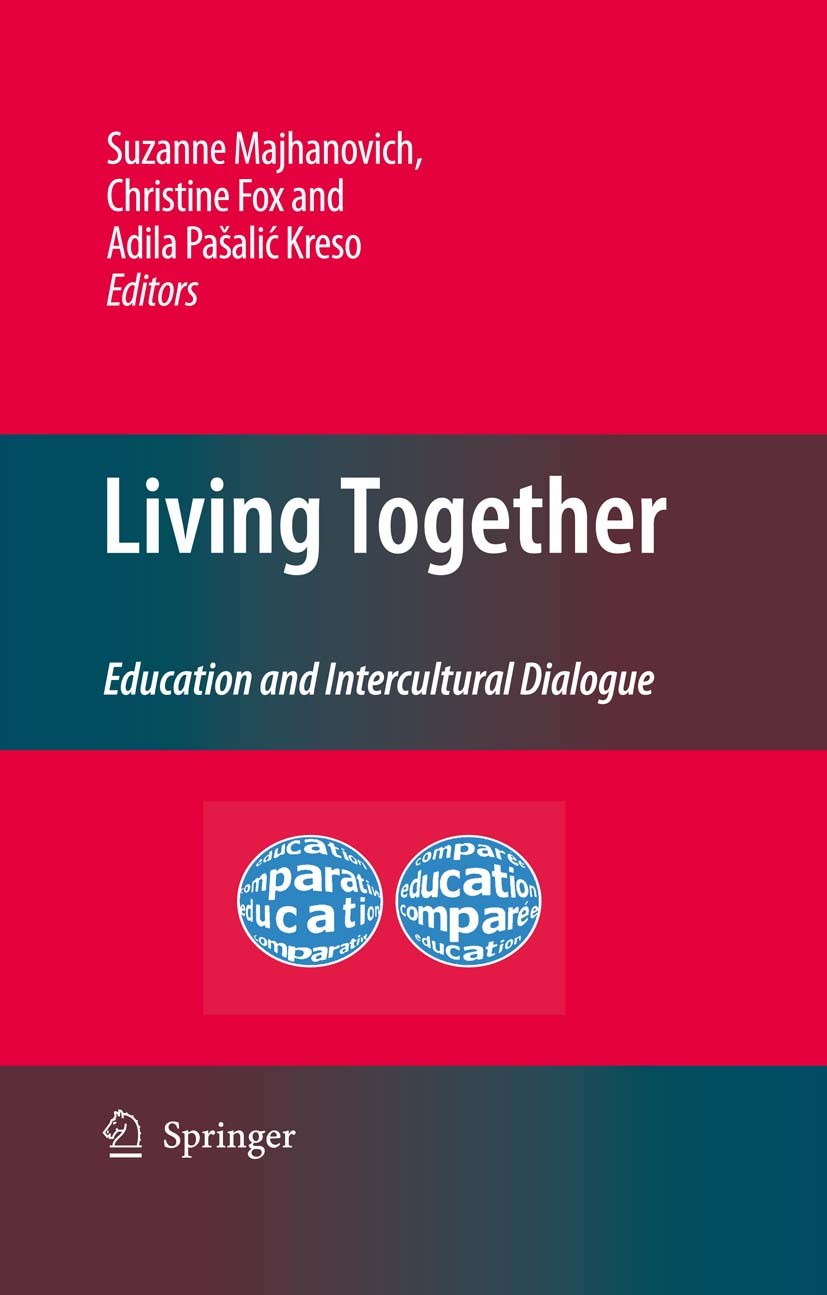 Titlebook: Living Together; Education and Interc Suzanne Majhanovich,Christine Fox,Adila Pašalić Kr Book 2009 Springer Science+Business Media B.V. 200 Titlebook: Living Together; Education and Interc Suzanne Majhanovich,Christine Fox,Adila Pašalić Kr Book 2009 Springer Science+Business Media B.V. 200