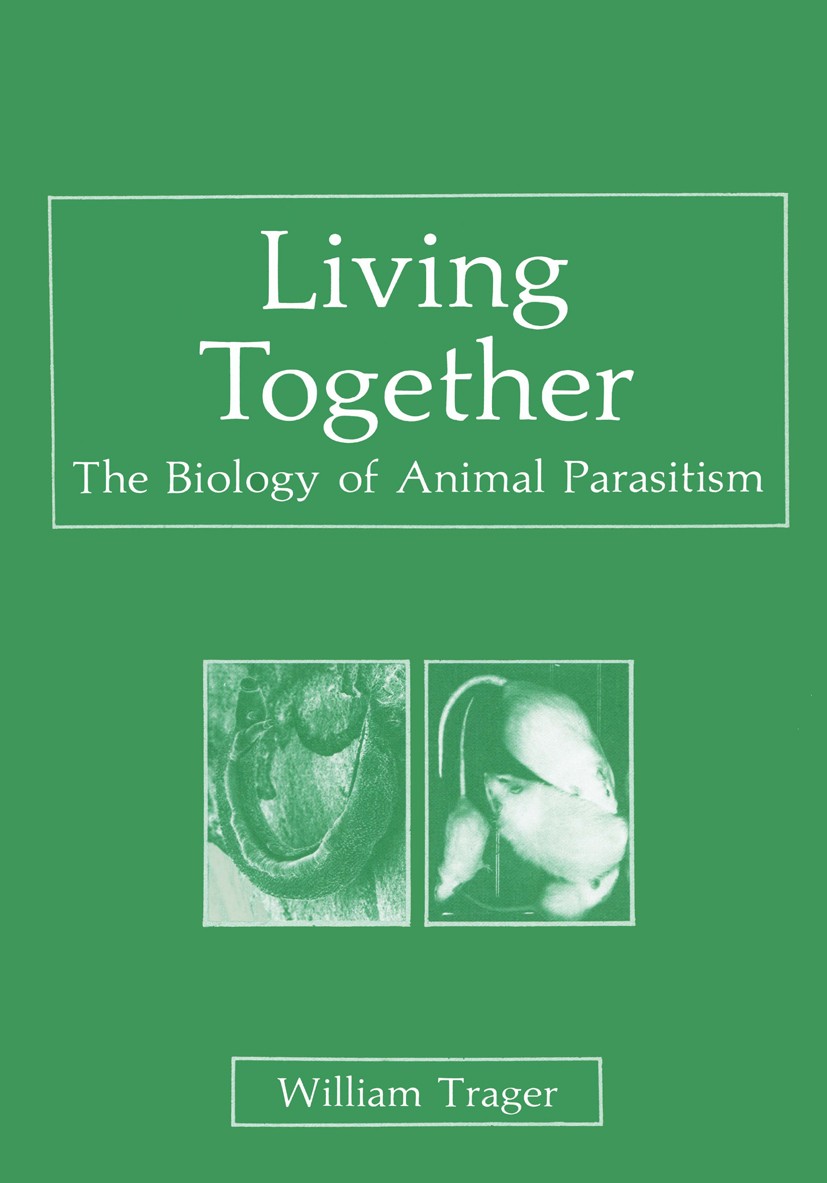 Titlebook: Living Together; The Biology of Anima William Trager Book 1986 Plenum Press, New York 1986 Malaria.Pathogene.Protozoa.antigen.biology.ecolo Titlebook: Living Together; The Biology of Anima William Trager Book 1986 Plenum Press, New York 1986 Malaria.Pathogene.Protozoa.antigen.biology.ecolo