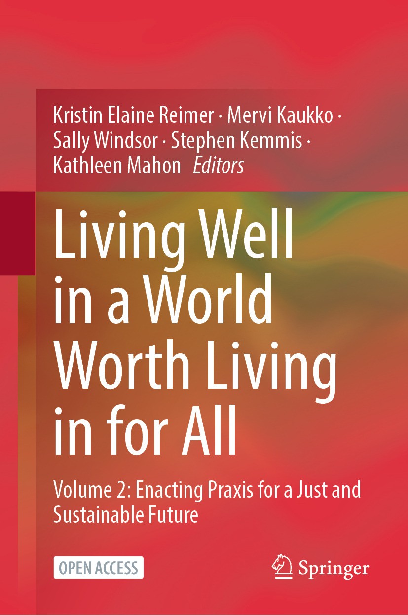 Titlebook: Living Well in a World Worth Living in for All; Volume 2: Enacting P Kristin Elaine Reimer,Mervi Kaukko,Kathleen Mahon Book‘‘‘‘‘‘‘‘ 2024 Th Titlebook: Living Well in a World Worth Living in for All; Volume 2: Enacting P Kristin Elaine Reimer,Mervi Kaukko,Kathleen Mahon Book‘‘‘‘‘‘‘‘ 2024 Th