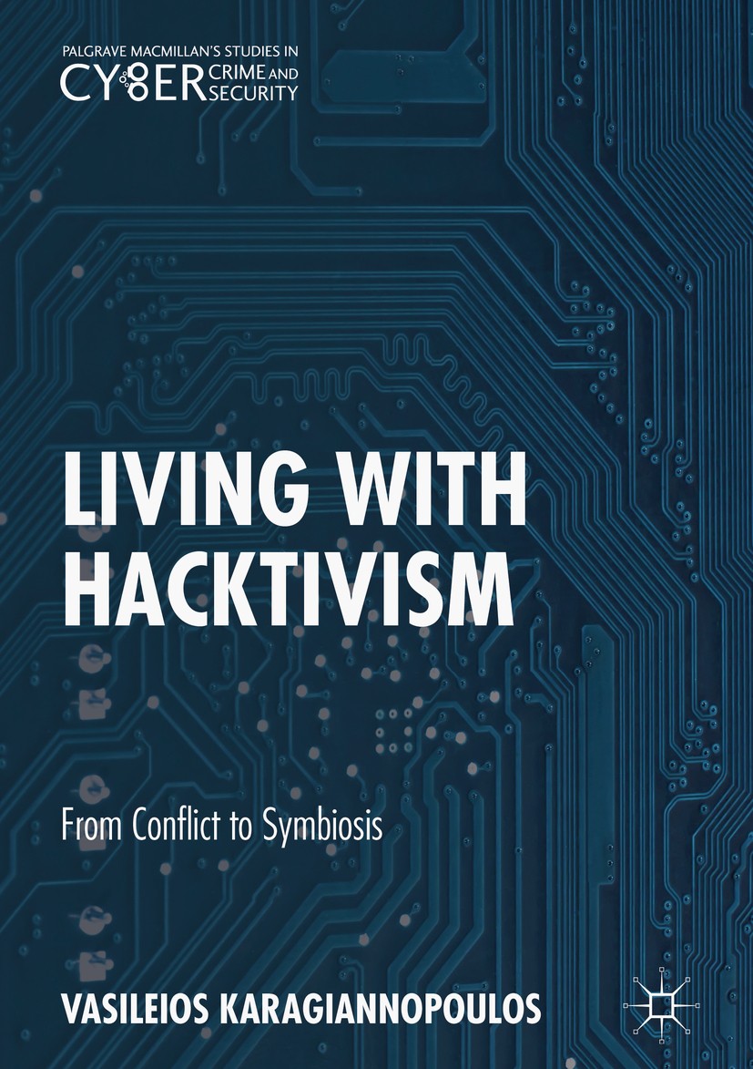 Titlebook: Living With Hacktivism; From Conflict to Sym Vasileios Karagiannopoulos Book 2018 The Editor(s) (if applicable) and The Author(s) 2018 cybe Titlebook: Living With Hacktivism; From Conflict to Sym Vasileios Karagiannopoulos Book 2018 The Editor(s) (if applicable) and The Author(s) 2018 cybe