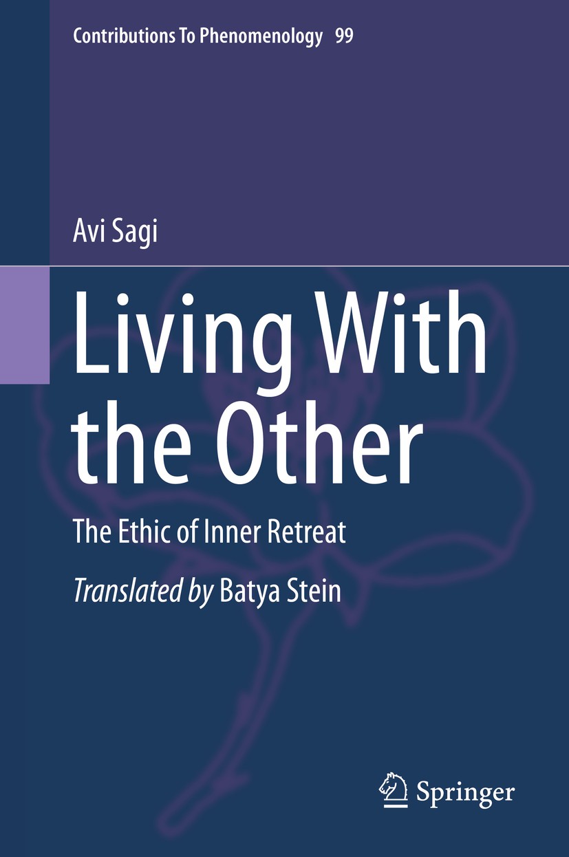 Titlebook: Living With the Other; The Ethic of Inner R Avi Sagi Book 2018 Springer Nature Switzerland AG 2018 Alternative to the “other” of Levinas.Co Titlebook: Living With the Other; The Ethic of Inner R Avi Sagi Book 2018 Springer Nature Switzerland AG 2018 Alternative to the “other” of Levinas.Co