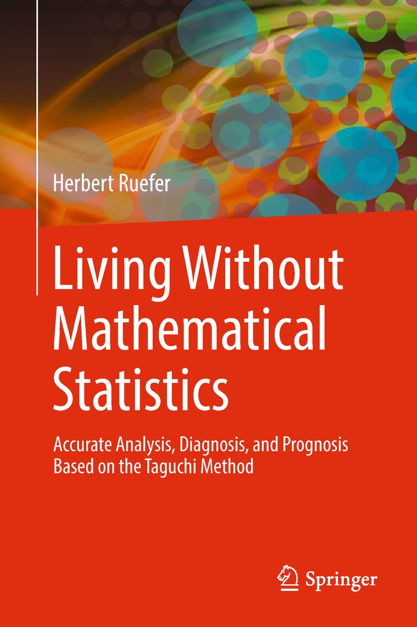 Titlebook: Living Without Mathematical Statistics; Accurate Analysis, D Herbert Ruefer Book 2019 Springer Nature Switzerland AG 2019 Nonlinear Systems Titlebook: Living Without Mathematical Statistics; Accurate Analysis, D Herbert Ruefer Book 2019 Springer Nature Switzerland AG 2019 Nonlinear Systems