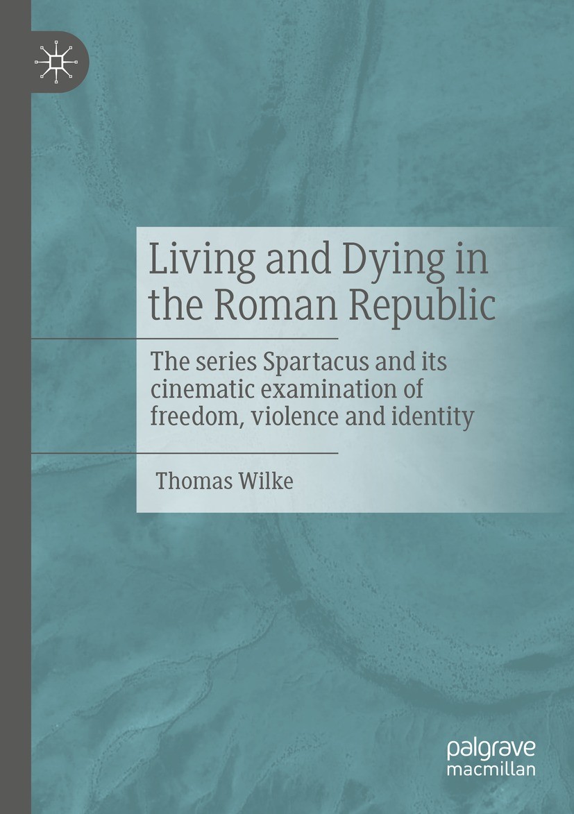 Titlebook: Living and Dying in the Roman Republic; The Series Spartacus Thomas Wilke Book 2023 The Editor(s) (if applicable) and The Author(s), under Titlebook: Living and Dying in the Roman Republic; The Series Spartacus Thomas Wilke Book 2023 The Editor(s) (if applicable) and The Author(s), under