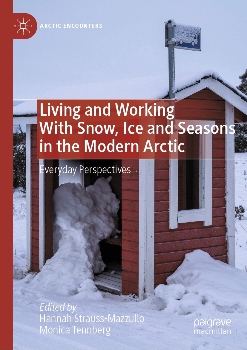 Titlebook: Living and Working With Snow, Ice and Seasons in the Modern Arctic; Everyday Perspective Hannah Strauss-Mazzullo,Monica Tennberg Book 2023 Titlebook: Living and Working With Snow, Ice and Seasons in the Modern Arctic; Everyday Perspective Hannah Strauss-Mazzullo,Monica Tennberg Book 2023