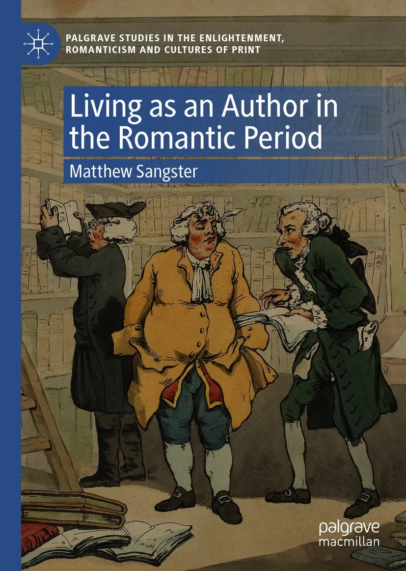 Titlebook: Living as an Author in the Romantic Period; Matthew Sangster Book 2021 The Editor(s) (if applicable) and The Author(s), under exclusive li Titlebook: Living as an Author in the Romantic Period; Matthew Sangster Book 2021 The Editor(s) (if applicable) and The Author(s), under exclusive li