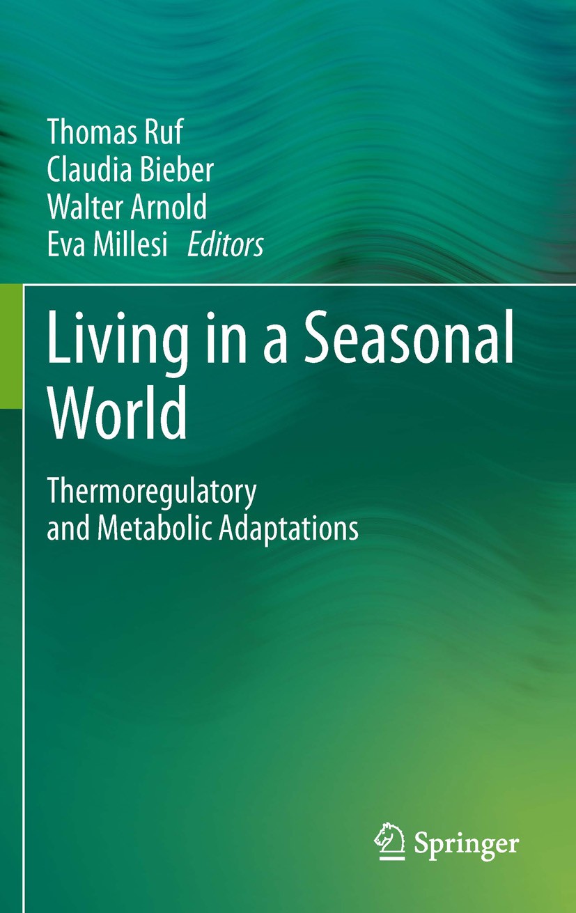 Titlebook: Living in a Seasonal World; Thermoregulatory and Thomas Ruf,Claudia Bieber,Eva Millesi Book 2012 Springer-Verlag Berlin Heidelberg 2012 Hib Titlebook: Living in a Seasonal World; Thermoregulatory and Thomas Ruf,Claudia Bieber,Eva Millesi Book 2012 Springer-Verlag Berlin Heidelberg 2012 Hib