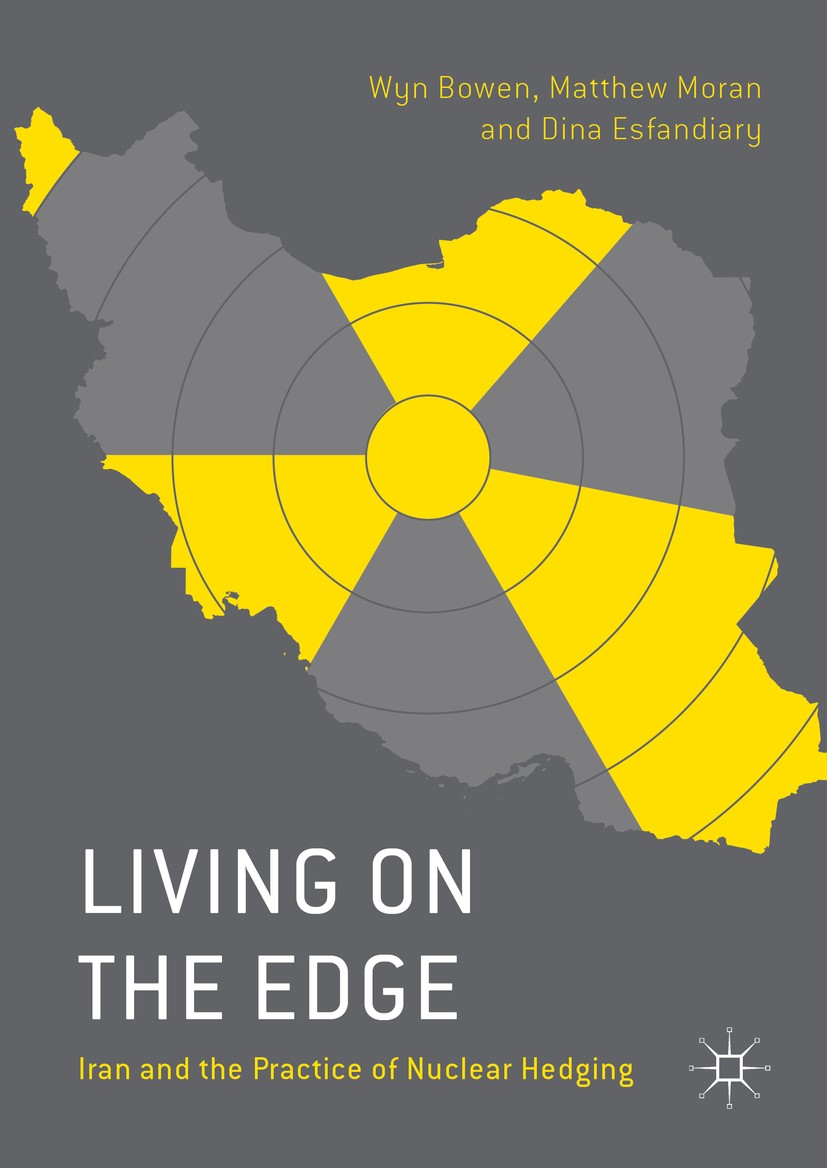 Titlebook: Living on the Edge; Iran and the Practic Wyn Bowen,Matthew Moran,Dina Esfandiary Book 2016 The Editor(s) (if applicable) and The Author(s) Titlebook: Living on the Edge; Iran and the Practic Wyn Bowen,Matthew Moran,Dina Esfandiary Book 2016 The Editor(s) (if applicable) and The Author(s)