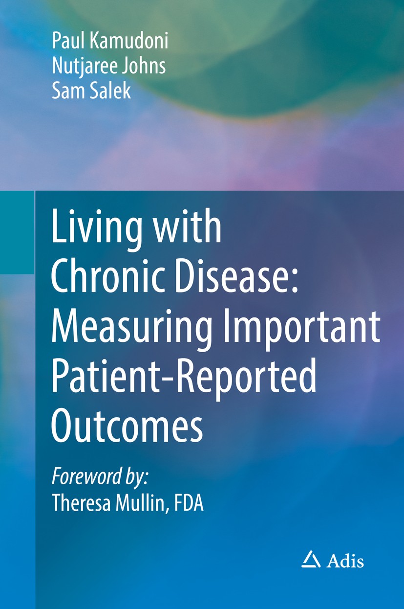 Titlebook: Living with Chronic Disease: Measuring Important Patient-Reported Outcomes; Paul Kamudoni,Nutjaree Johns,Sam Salek Book 2018 Springer Natu Titlebook: Living with Chronic Disease: Measuring Important Patient-Reported Outcomes; Paul Kamudoni,Nutjaree Johns,Sam Salek Book 2018 Springer Natu
