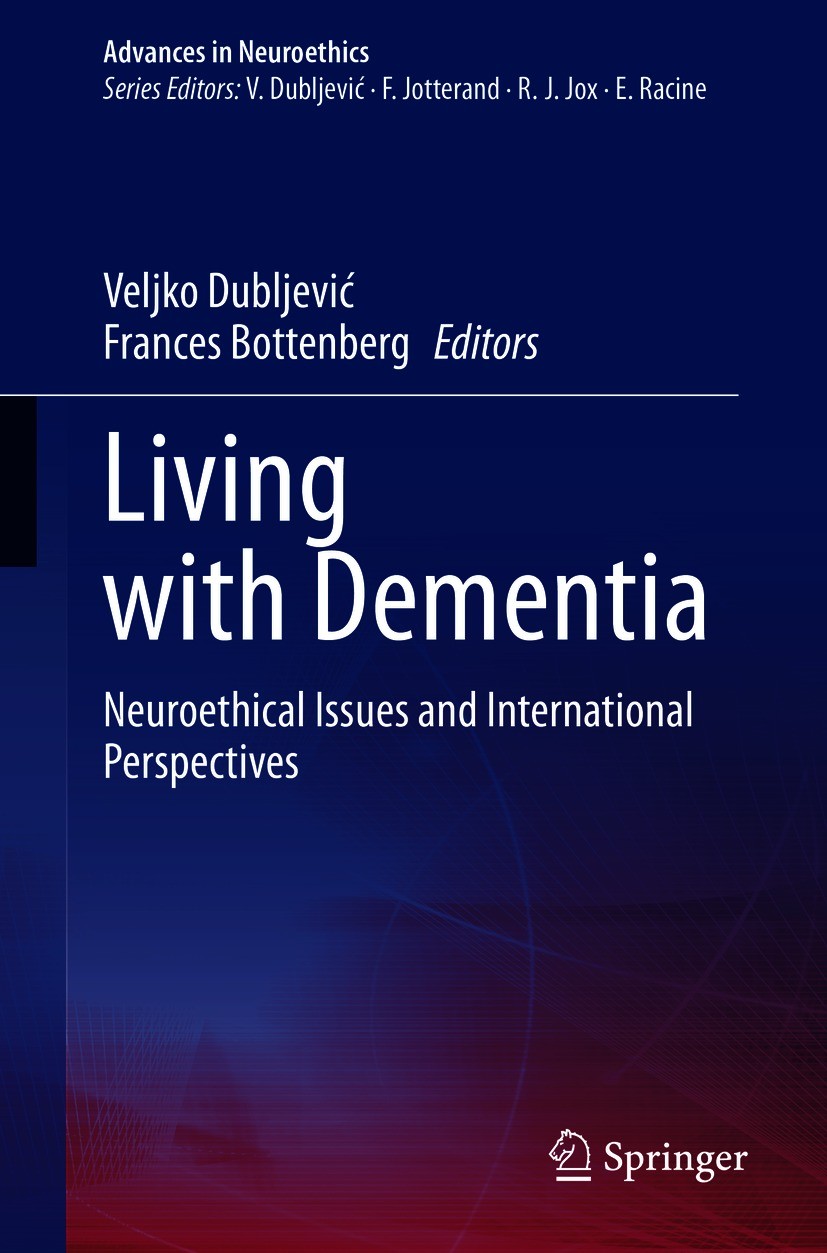 Titlebook: Living with Dementia; Neuroethical Issues Veljko Dubljević,Frances Bottenberg Book 2021 Springer Nature Switzerland AG 2021 Neuroethics.Me Titlebook: Living with Dementia; Neuroethical Issues Veljko Dubljević,Frances Bottenberg Book 2021 Springer Nature Switzerland AG 2021 Neuroethics.Me