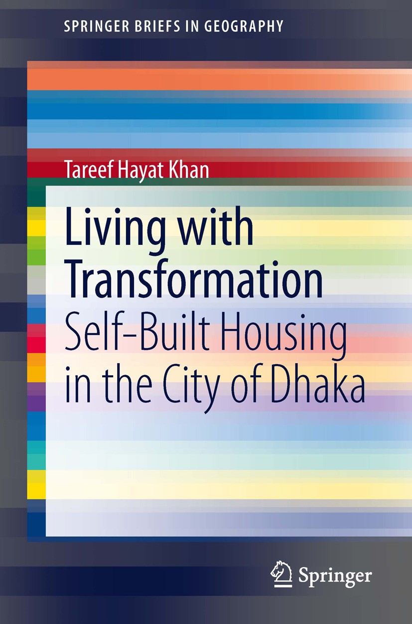 Titlebook: Living with Transformation; Self-Built Housing i Tareef Hayat Khan Book 2014 The Author(s) 2014 Building Regulations.Dhaka City.Ethnography Titlebook: Living with Transformation; Self-Built Housing i Tareef Hayat Khan Book 2014 The Author(s) 2014 Building Regulations.Dhaka City.Ethnography