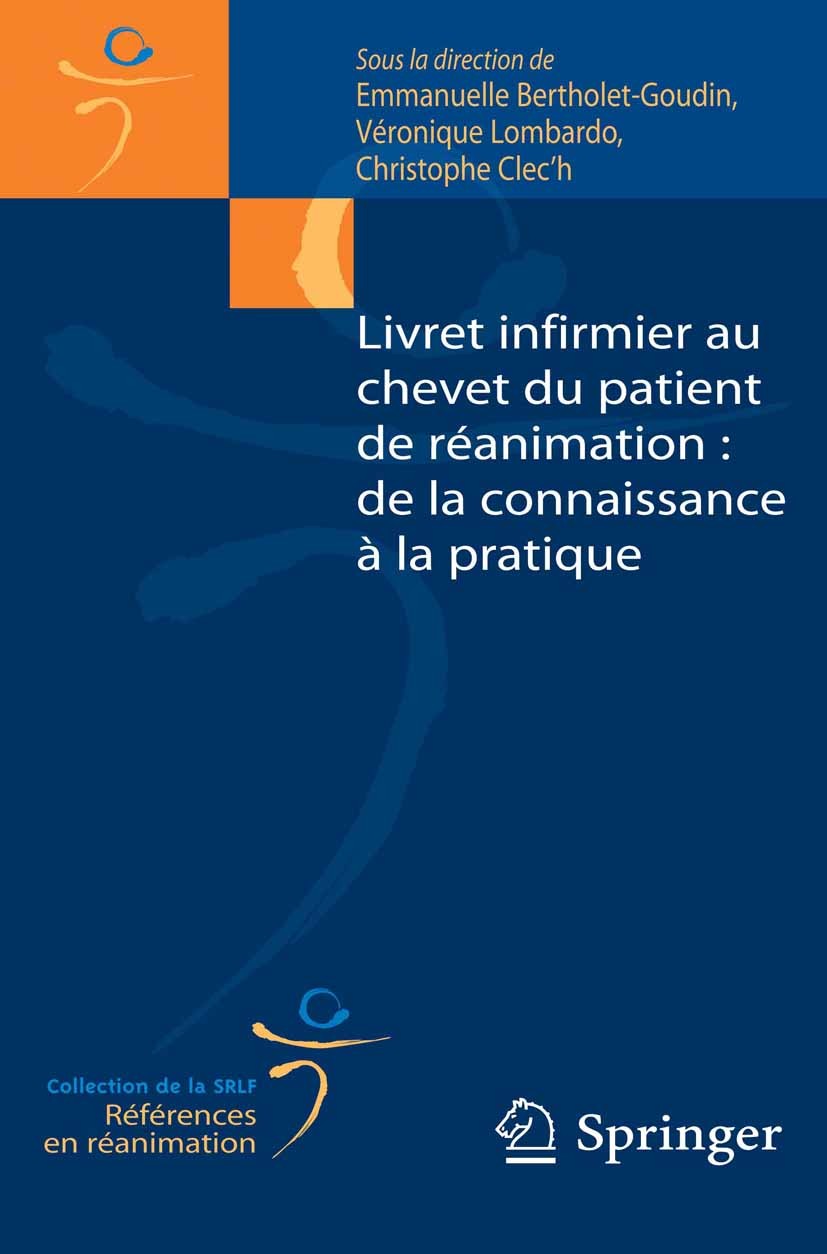 Titlebook: Livret infirmier au chevet du patient de réanimation : de la connaissance à la pratique; Emmanuelle Bertholet-Goudin (Infirmière puéricult Titlebook: Livret infirmier au chevet du patient de réanimation : de la connaissance à la pratique; Emmanuelle Bertholet-Goudin (Infirmière puéricult