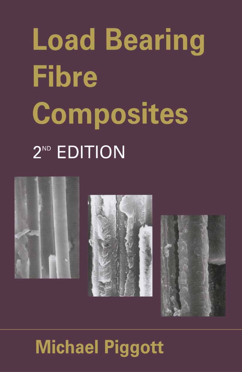 Titlebook: Load Bearing Fibre Composites; Michael Piggott Book 2002Latest edition Springer Science+Business Media New York 2002 Metall.cement.composi Titlebook: Load Bearing Fibre Composites; Michael Piggott Book 2002Latest edition Springer Science+Business Media New York 2002 Metall.cement.composi