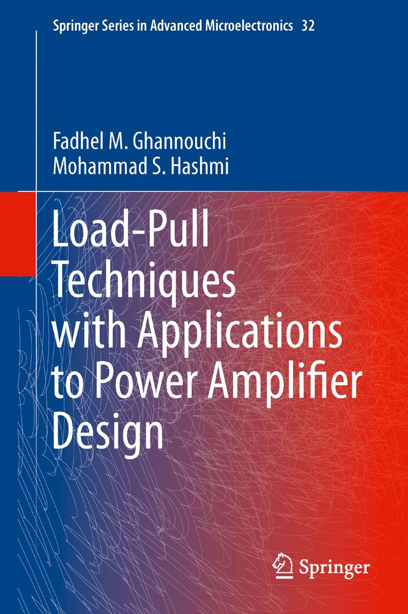 Titlebook: Load-Pull Techniques with Applications to Power Amplifier Design; Fadhel M. Ghannouchi,Mohammad S. Hashmi Book 2013 Springer Science+Busin Titlebook: Load-Pull Techniques with Applications to Power Amplifier Design; Fadhel M. Ghannouchi,Mohammad S. Hashmi Book 2013 Springer Science+Busin