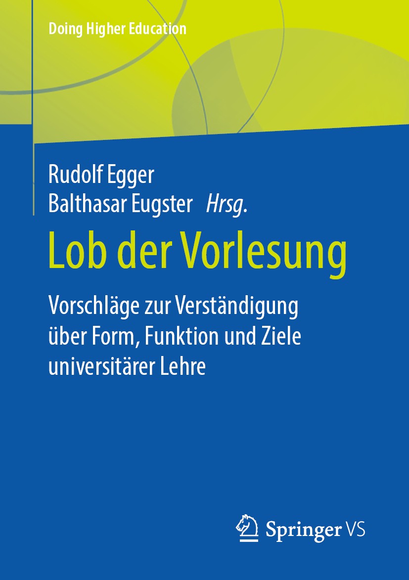 Titlebook: Lob der Vorlesung; Vorschläge zur Verst Rudolf Egger,Balthasar Eugster Book 2020 Der/die Herausgeber bzw. der/die Autor(en), exklusiv lizen Titlebook: Lob der Vorlesung; Vorschläge zur Verst Rudolf Egger,Balthasar Eugster Book 2020 Der/die Herausgeber bzw. der/die Autor(en), exklusiv lizen