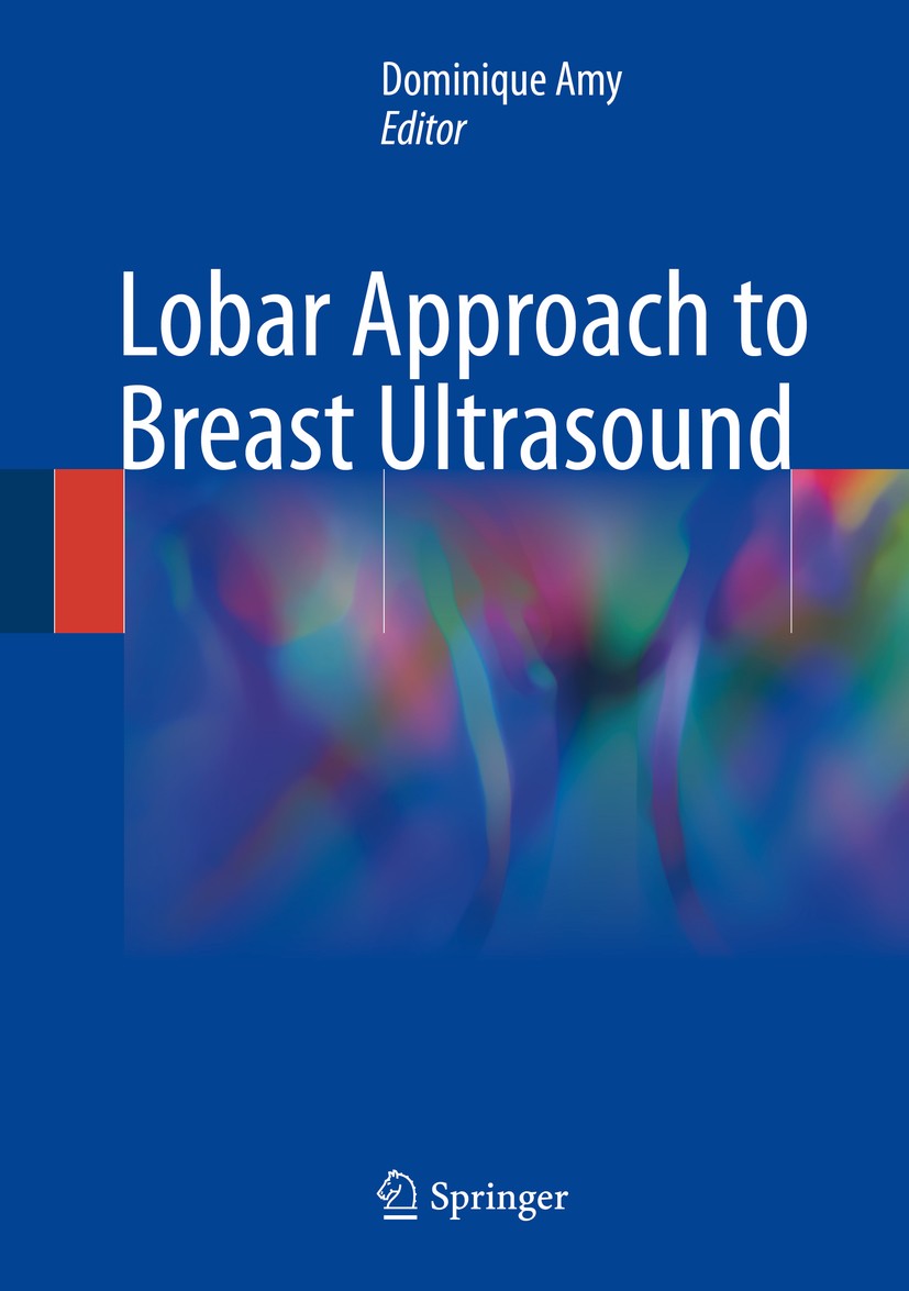 Titlebook: Lobar Approach to Breast Ultrasound; Dominique Amy Book 2018 Springer International Publishing AG, part of Springer Nature 2018 Sick lobe Titlebook: Lobar Approach to Breast Ultrasound; Dominique Amy Book 2018 Springer International Publishing AG, part of Springer Nature 2018 Sick lobe