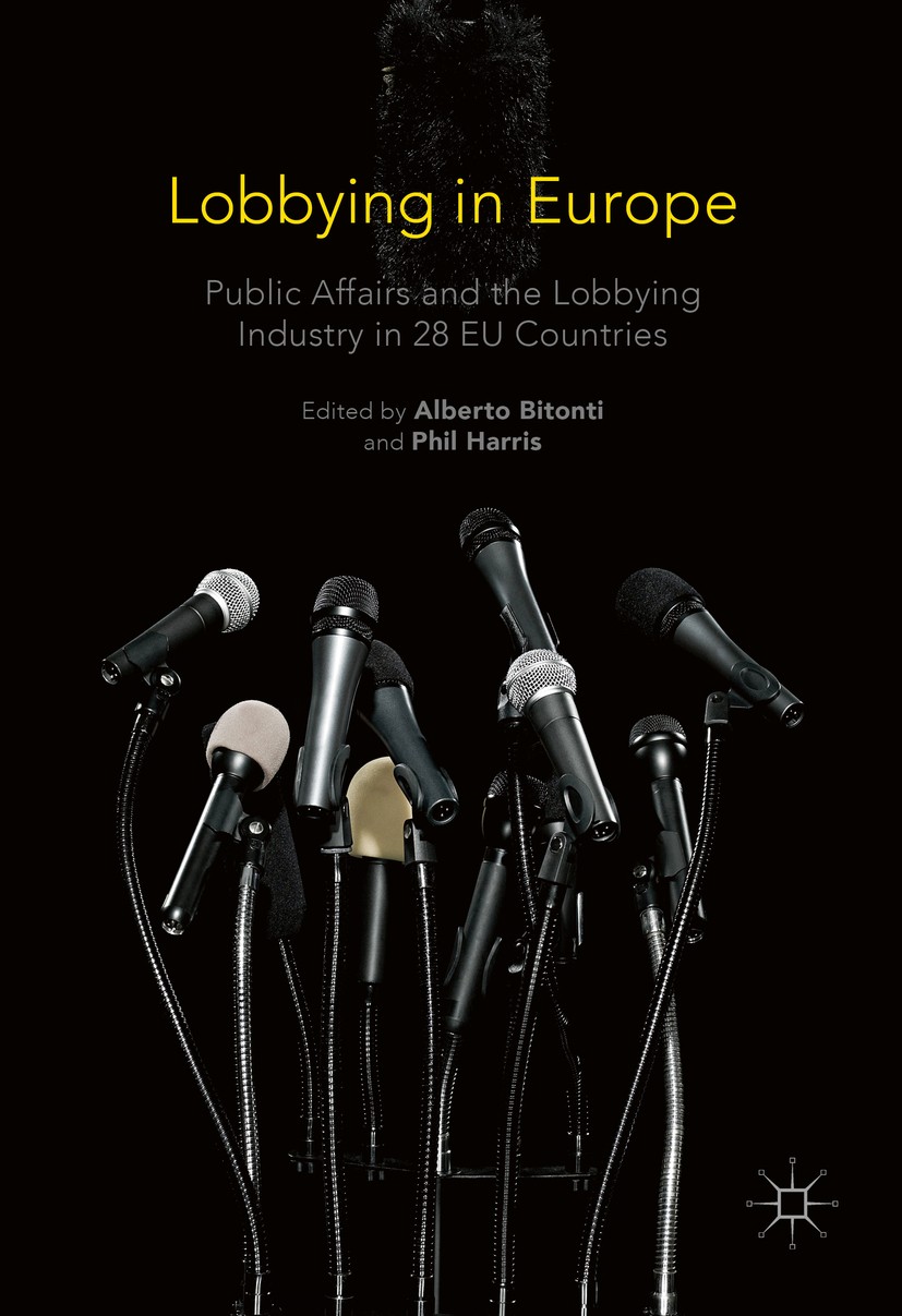 Titlebook: Lobbying in Europe; Public Affairs and t Alberto Bitonti,Phil Harris Book 2017 The Editor(s) (if applicable) and The Author(s) 2017 Interes Titlebook: Lobbying in Europe; Public Affairs and t Alberto Bitonti,Phil Harris Book 2017 The Editor(s) (if applicable) and The Author(s) 2017 Interes