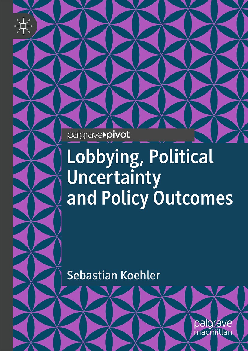 Titlebook: Lobbying, Political Uncertainty and Policy Outcomes; Sebastian Koehler Book 2019 The Editor(s) (if applicable) and The Author(s) 2019 stra Titlebook: Lobbying, Political Uncertainty and Policy Outcomes; Sebastian Koehler Book 2019 The Editor(s) (if applicable) and The Author(s) 2019 stra