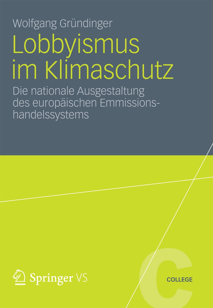 Titlebook: Lobbyismus im Klimaschutz; Die nationale Ausges Wolfgang Gründinger Book 2012 VS Verlag für Sozialwissenschaften | Springer Fachmedien Wies Titlebook: Lobbyismus im Klimaschutz; Die nationale Ausges Wolfgang Gründinger Book 2012 VS Verlag für Sozialwissenschaften | Springer Fachmedien Wies