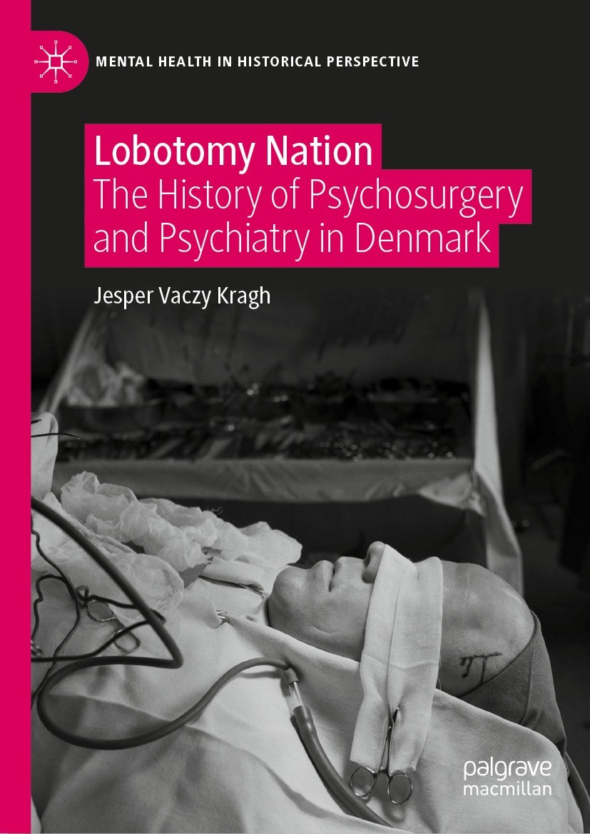 Titlebook: Lobotomy Nation; The History of Psych Jesper Vaczy Kragh Book 2021 The Editor(s) (if applicable) and The Author(s), under exclusive license Titlebook: Lobotomy Nation; The History of Psych Jesper Vaczy Kragh Book 2021 The Editor(s) (if applicable) and The Author(s), under exclusive license