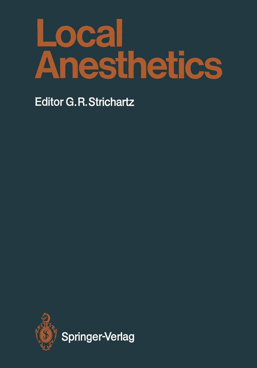 Titlebook: Local Anesthetics; Gary R. Strichartz (Associate Professor) Book 1987 Springer-Verlag Berlin Heidelberg 1987 anesthesia.intubation.pain Titlebook: Local Anesthetics; Gary R. Strichartz (Associate Professor) Book 1987 Springer-Verlag Berlin Heidelberg 1987 anesthesia.intubation.pain
