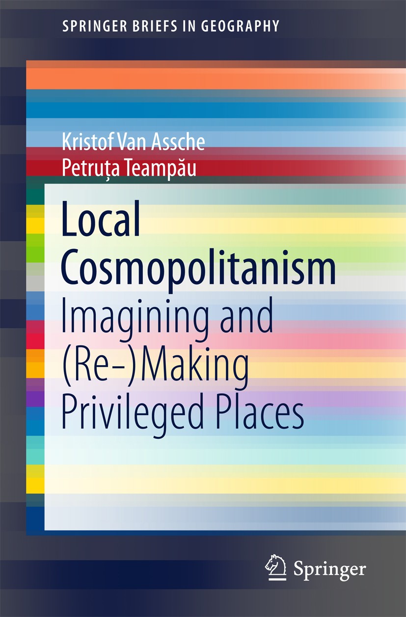 Titlebook: Local Cosmopolitanism; Imagining and (Re-)M Kristof Van Assche,Petruța Teampău Book 2015 The Author(s) 2015 Current conceptions of globaliz Titlebook: Local Cosmopolitanism; Imagining and (Re-)M Kristof Van Assche,Petruța Teampău Book 2015 The Author(s) 2015 Current conceptions of globaliz