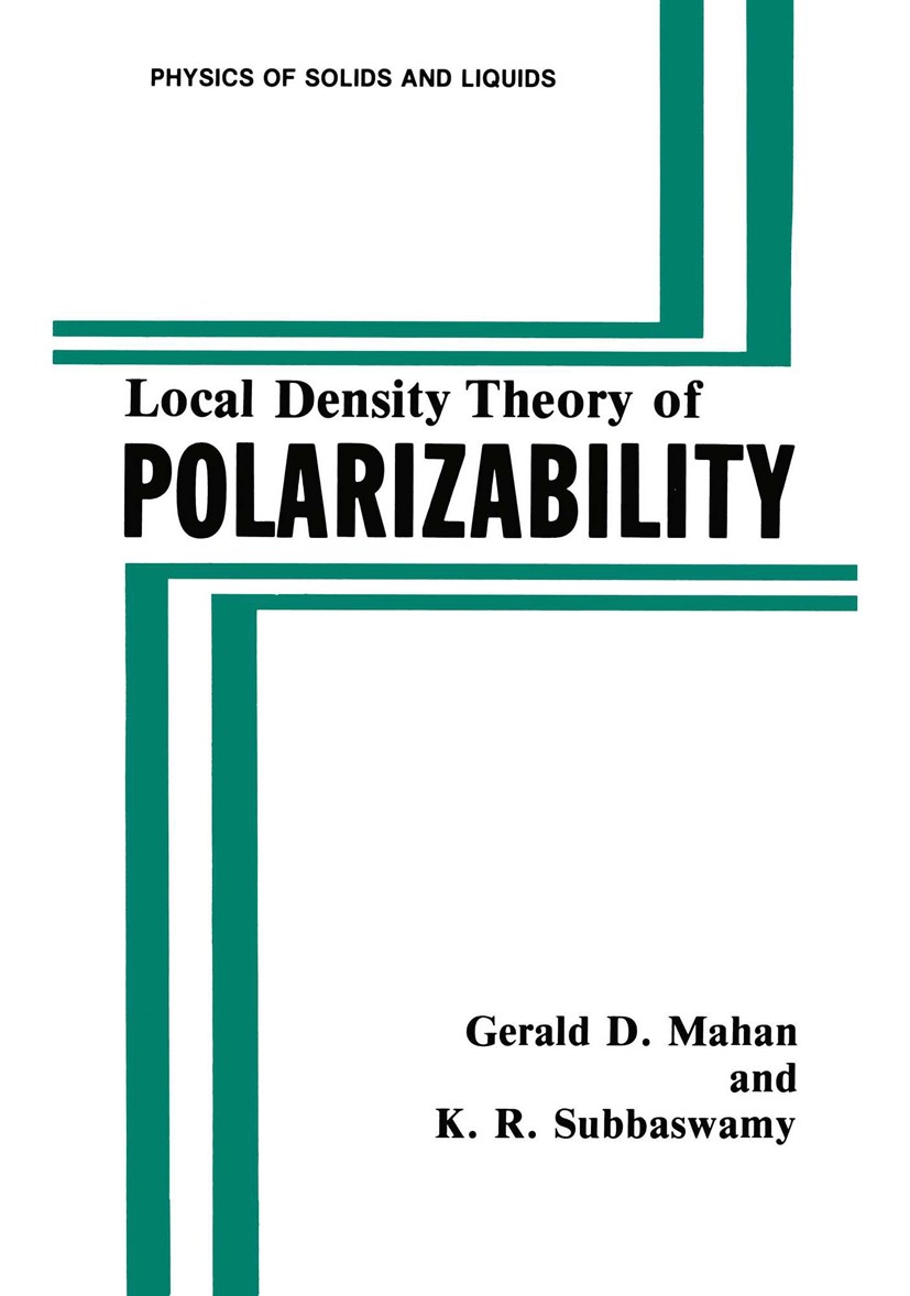 Titlebook: Local Density Theory of Polarizability; Gerald D. Mahan,K. R. Subbaswamy Book 1990 Springer Science+Business Media New York 1990 atoms.den Titlebook: Local Density Theory of Polarizability; Gerald D. Mahan,K. R. Subbaswamy Book 1990 Springer Science+Business Media New York 1990 atoms.den