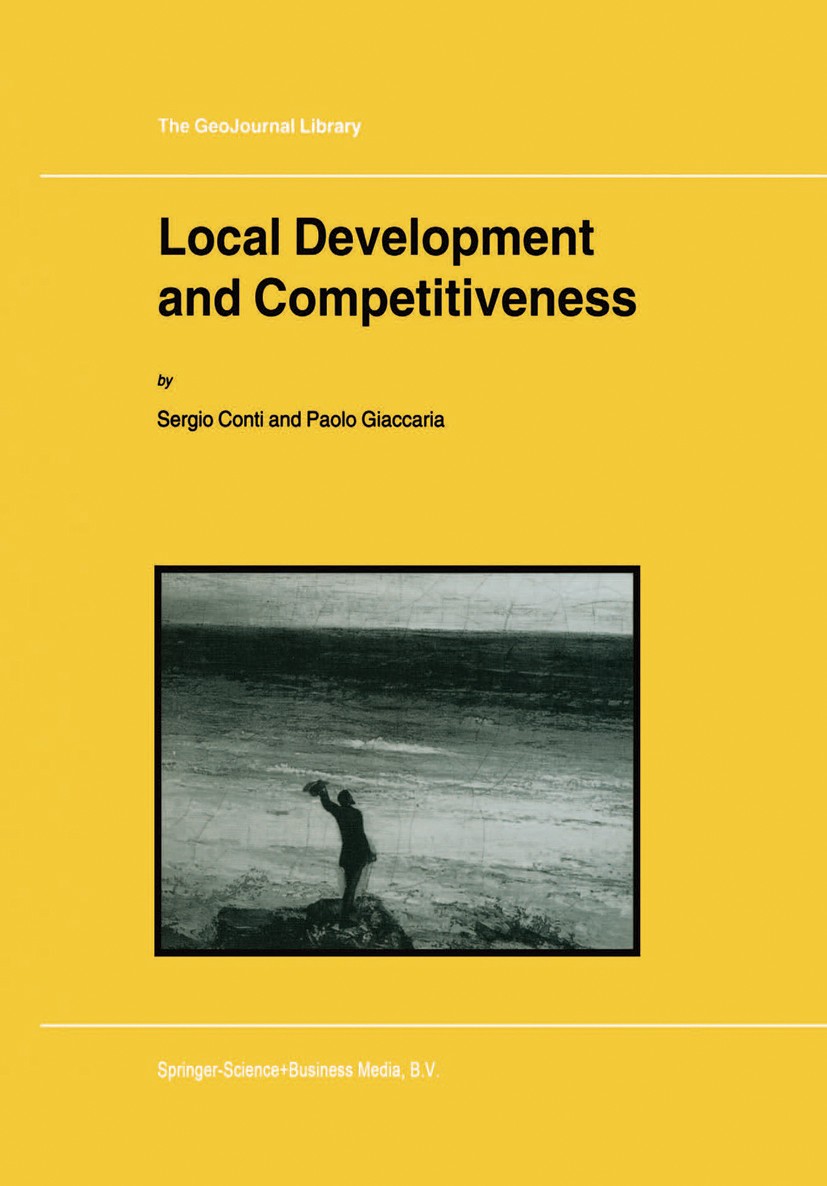 Titlebook: Local Development and Competitiveness; Sergio Conti,Paolo Giaccaria Book 2001 Springer Nature B.V. 2001 Economic Development.competitivene Titlebook: Local Development and Competitiveness; Sergio Conti,Paolo Giaccaria Book 2001 Springer Nature B.V. 2001 Economic Development.competitivene