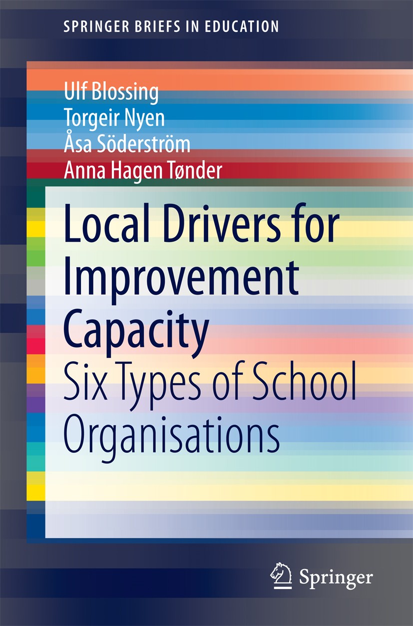 Titlebook: Local Drivers for Improvement Capacity; Six Types of School Ulf Blossing,Torgeir Nyen,Anna Hagen Tønder Book 2015 The Author(s) 2015 Capac Titlebook: Local Drivers for Improvement Capacity; Six Types of School Ulf Blossing,Torgeir Nyen,Anna Hagen Tønder Book 2015 The Author(s) 2015 Capac
