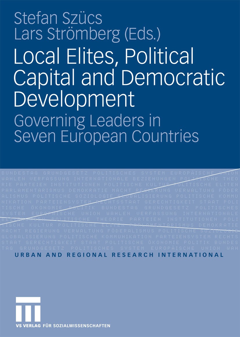 Titlebook: Local Elites, Political Capital and Democratic Development; Governing Leaders in Stefan Szücs,Lars Strömberg Book 2006 VS Verlag für Sozial Titlebook: Local Elites, Political Capital and Democratic Development; Governing Leaders in Stefan Szücs,Lars Strömberg Book 2006 VS Verlag für Sozial