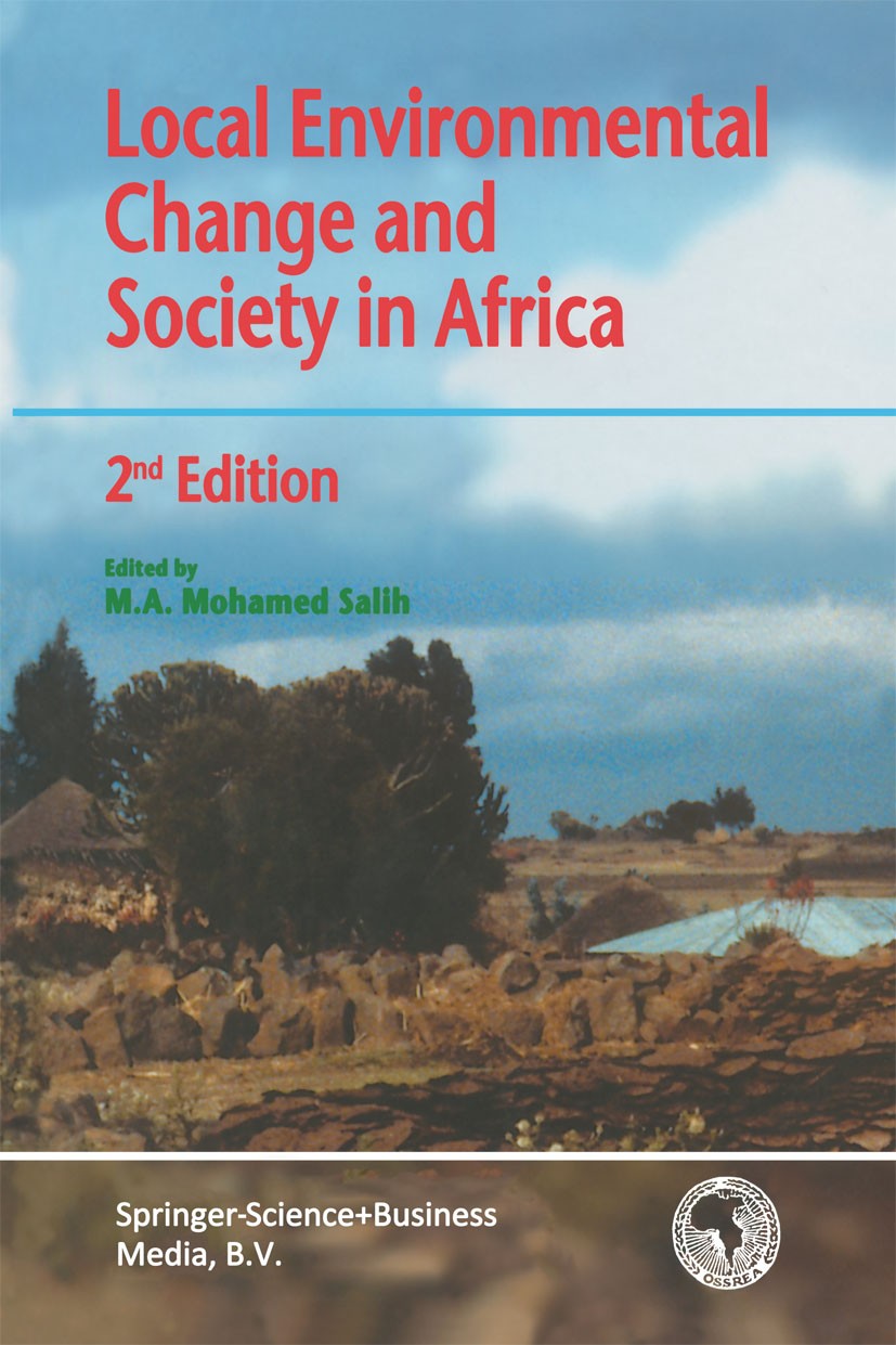 Titlebook: Local Environmental Change and Society in Africa; M. A. Mohamed Salih (Professor of Politics of Deve Book 2001Latest edition Springer Scie Titlebook: Local Environmental Change and Society in Africa; M. A. Mohamed Salih (Professor of Politics of Deve Book 2001Latest edition Springer Scie