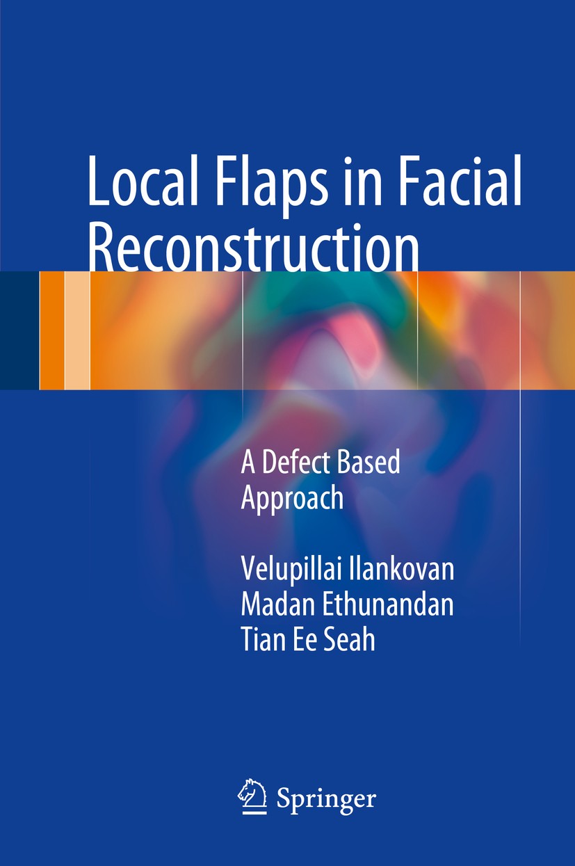 Titlebook: Local Flaps in Facial Reconstruction; A Defect Based Appro Velupillai Ilankovan,Madan Ethunandan,Tian Ee Seah Book 20151st edition The Edit Titlebook: Local Flaps in Facial Reconstruction; A Defect Based Appro Velupillai Ilankovan,Madan Ethunandan,Tian Ee Seah Book 20151st edition The Edit
