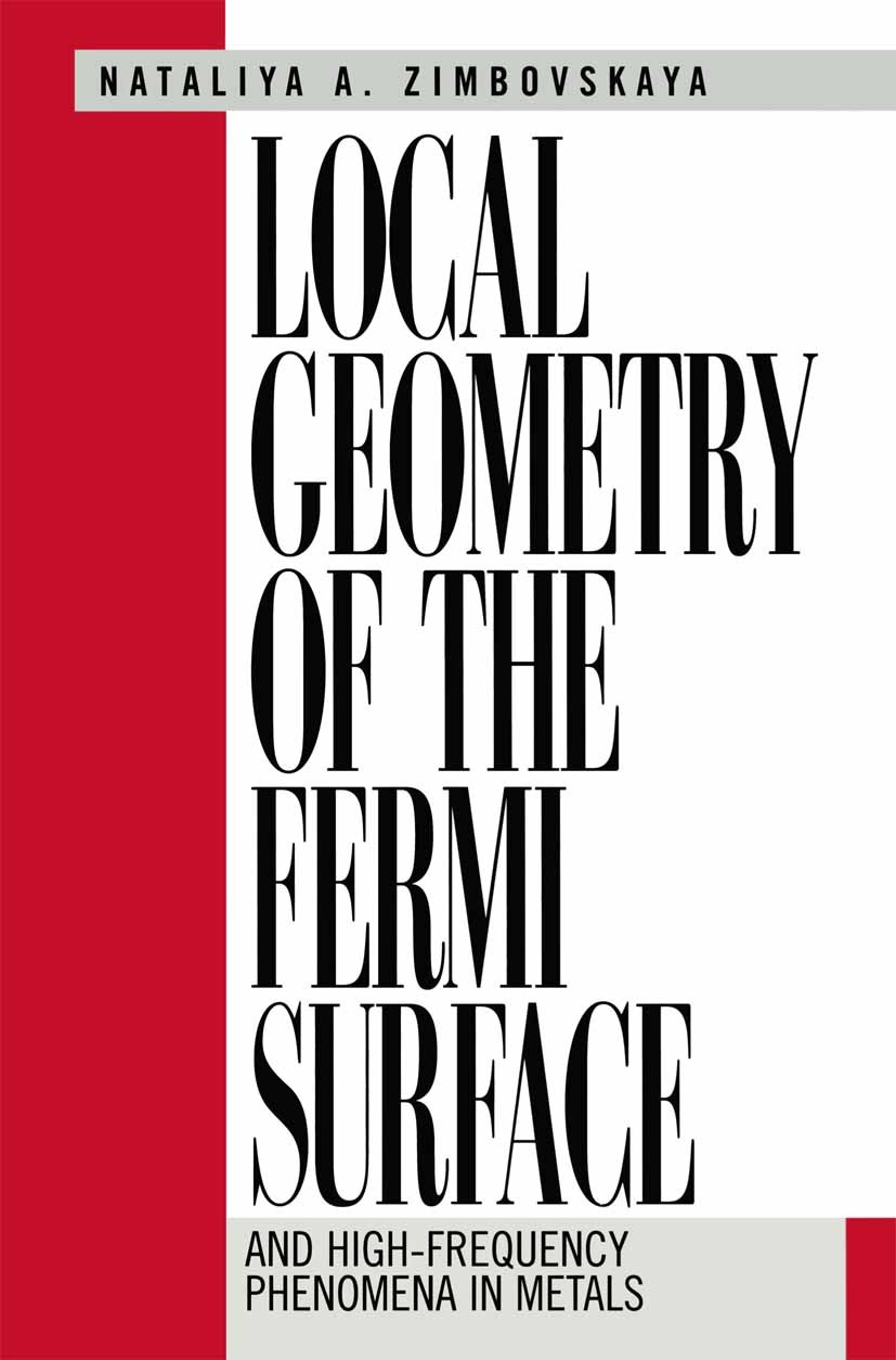 Titlebook: Local Geometry of the Fermi Surface; And High-Frequency P Nataliya A. Zimbovskaya Textbook 2001 Springer Science+Business Media New York 20 Titlebook: Local Geometry of the Fermi Surface; And High-Frequency P Nataliya A. Zimbovskaya Textbook 2001 Springer Science+Business Media New York 20