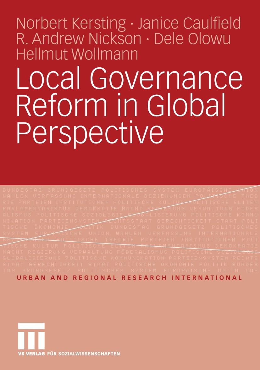 Titlebook: Local Governance Reform in Global Perspective; Norbert Kersting,Janice Caulfield,Hellmut Wollmann Book 2009 VS Verlag für Sozialwissenscha Titlebook: Local Governance Reform in Global Perspective; Norbert Kersting,Janice Caulfield,Hellmut Wollmann Book 2009 VS Verlag für Sozialwissenscha