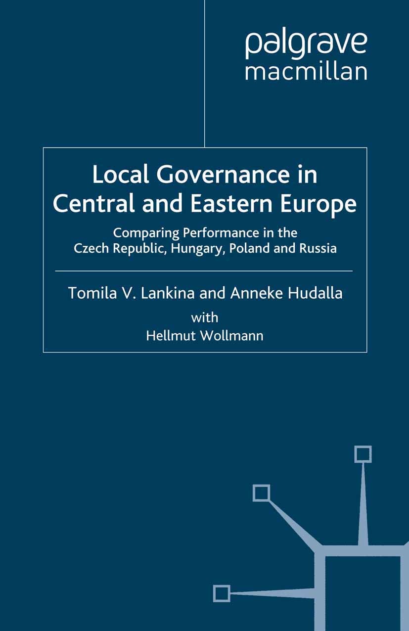 Titlebook: Local Governance in Central and Eastern Europe; Comparing Performanc Tomila V. Lankina,Anneke Hudalla,Hellmut Wollmann Book 2008 Palgrave M Titlebook: Local Governance in Central and Eastern Europe; Comparing Performanc Tomila V. Lankina,Anneke Hudalla,Hellmut Wollmann Book 2008 Palgrave M