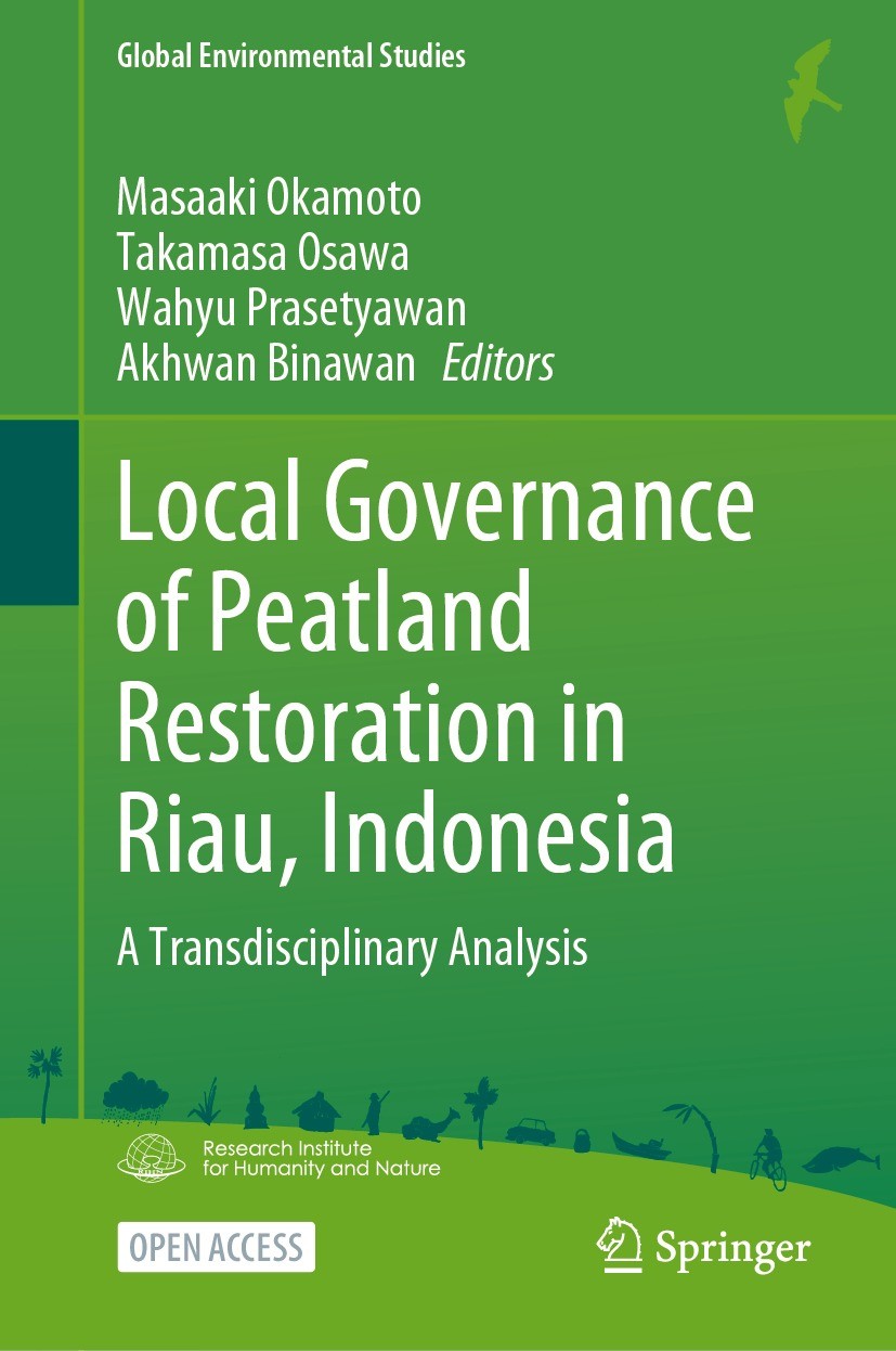 Titlebook: Local Governance of Peatland Restoration in Riau, Indonesia; A Transdisciplinary Masaaki Okamoto,Takamasa Osawa,Akhwan Binawan Book‘‘‘‘‘‘‘ Titlebook: Local Governance of Peatland Restoration in Riau, Indonesia; A Transdisciplinary Masaaki Okamoto,Takamasa Osawa,Akhwan Binawan Book‘‘‘‘‘‘‘