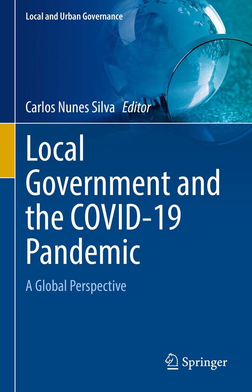 Titlebook: Local Government and the COVID-19 Pandemic; A Global Perspective Carlos Nunes Silva Book 2022 The Editor(s) (if applicable) and The Author( Titlebook: Local Government and the COVID-19 Pandemic; A Global Perspective Carlos Nunes Silva Book 2022 The Editor(s) (if applicable) and The Author(
