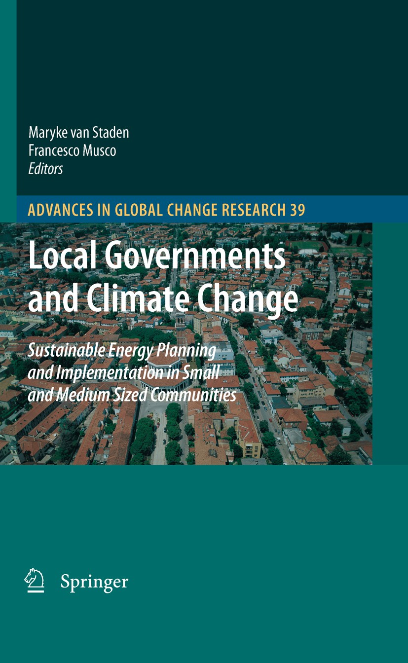 Titlebook: Local Governments and Climate Change; Sustainable Energy P Maryke van Staden,Francesco Musco Book 2010 Springer Science+Business Media B.V. Titlebook: Local Governments and Climate Change; Sustainable Energy P Maryke van Staden,Francesco Musco Book 2010 Springer Science+Business Media B.V.