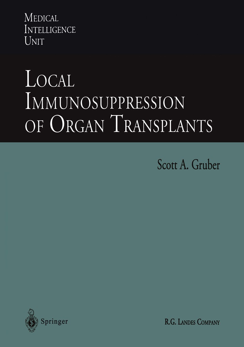 Titlebook: Local Immunosuppression of Organ Transplants; Scott A. Gruber Book 1996 Springer-Verlag Berlin Heidelberg 1996 drug.drug delivery.drug dev Titlebook: Local Immunosuppression of Organ Transplants; Scott A. Gruber Book 1996 Springer-Verlag Berlin Heidelberg 1996 drug.drug delivery.drug dev