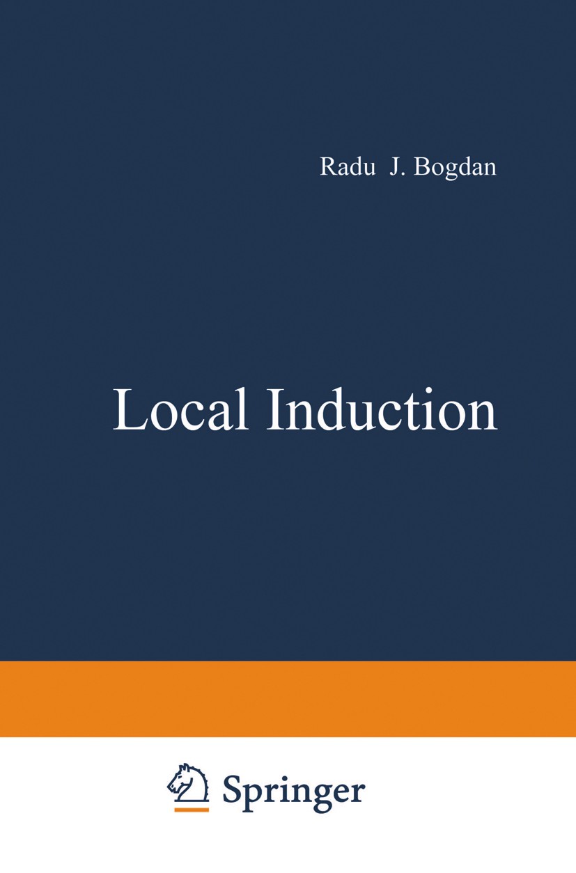 Titlebook: Local Induction; Radu J. Bogdan Book 1976 Springer Science+Business Media Dordrecht 1976 David Hume.bibliography.decision theory.knowledge Titlebook: Local Induction; Radu J. Bogdan Book 1976 Springer Science+Business Media Dordrecht 1976 David Hume.bibliography.decision theory.knowledge