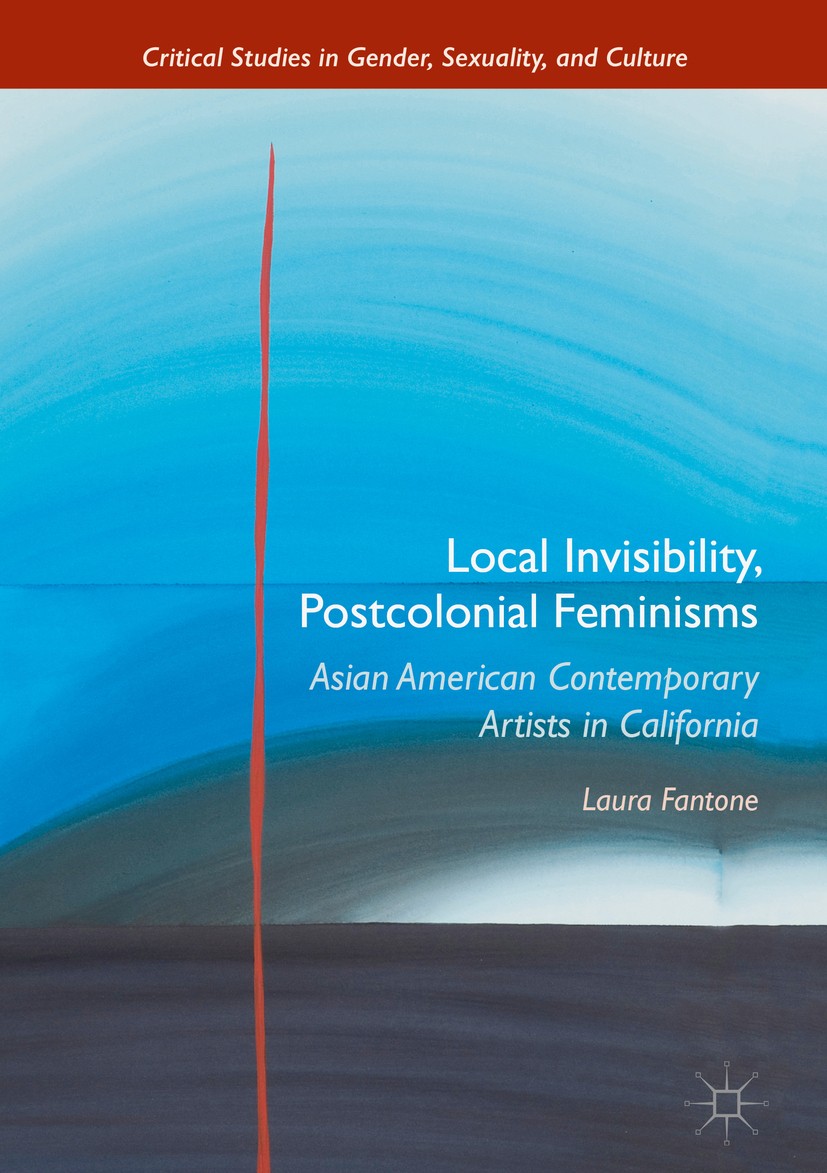 Titlebook: Local Invisibility, Postcolonial Feminisms; Asian American Conte Laura Fantone Book 2018 The Editor(s) (if applicable) and The Author(s) 20 Titlebook: Local Invisibility, Postcolonial Feminisms; Asian American Conte Laura Fantone Book 2018 The Editor(s) (if applicable) and The Author(s) 20
