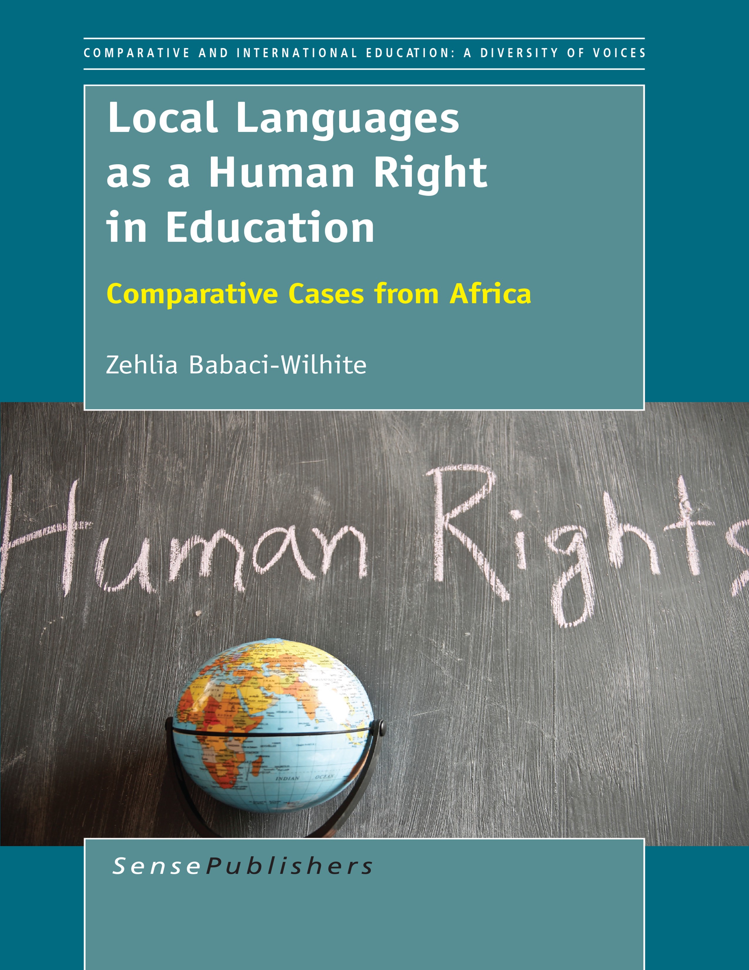 Titlebook: Local Languages as a Human Right in Education; Comparative Cases fr Zehlia Babaci-Wilhite Book 2015 SensePublishers-Rotterdam, The Netherla Titlebook: Local Languages as a Human Right in Education; Comparative Cases fr Zehlia Babaci-Wilhite Book 2015 SensePublishers-Rotterdam, The Netherla
