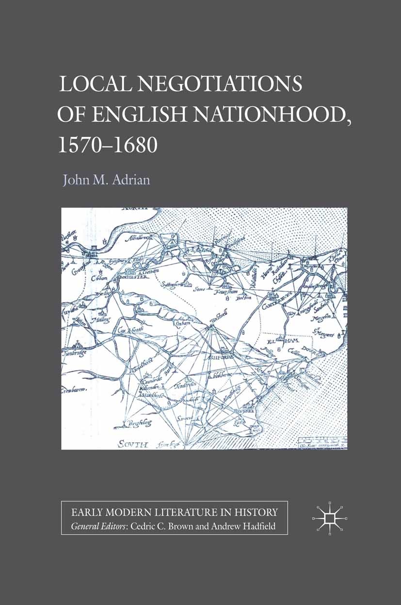 Titlebook: Local Negotiations of English Nationhood, 1570-1680; John M. Adrian Book 2011 Palgrave Macmillan, a division of Macmillan Publishers Limit Titlebook: Local Negotiations of English Nationhood, 1570-1680; John M. Adrian Book 2011 Palgrave Macmillan, a division of Macmillan Publishers Limit